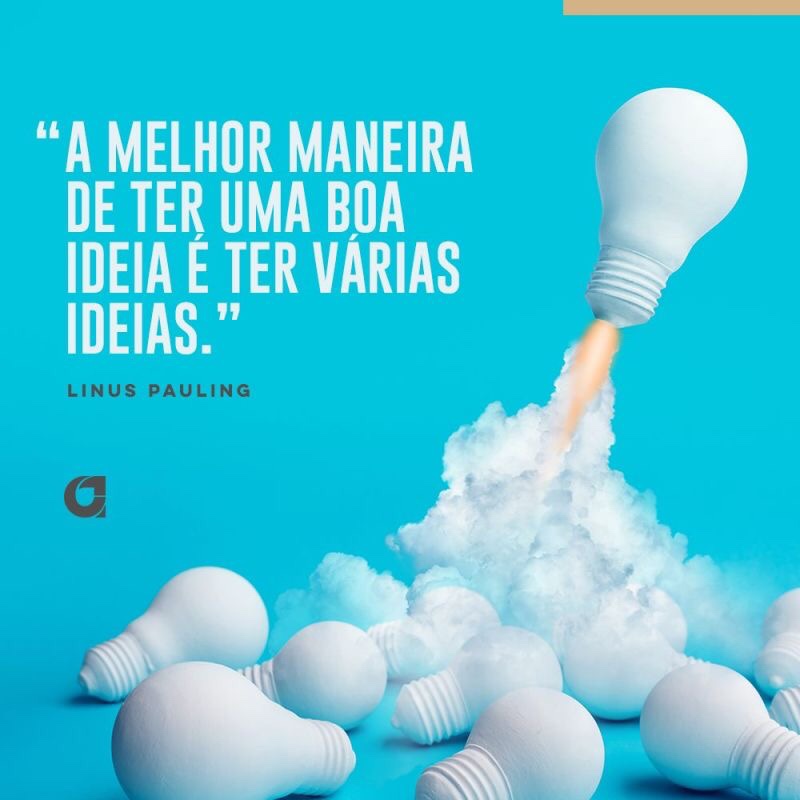 A melhor maneira de ter uma boa ideia é ter várias ideias! – José ...